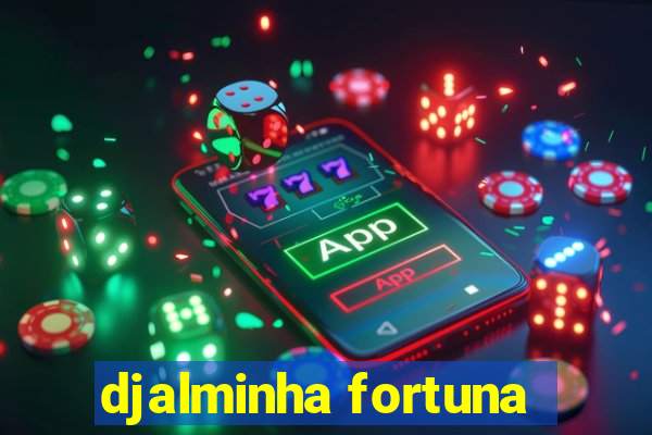 djalminha fortuna